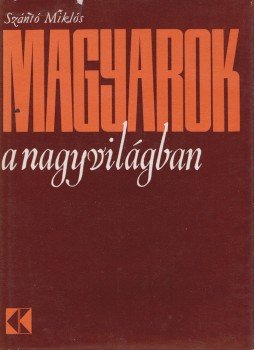 Szántó Miklós - Magyarok a nagyvilágban Szántó Miklós - Magyarok a nagyvilágban, Budapest 1970 antikvár könyv
