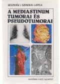 Besznyák István- Szende Béla- Lapis Károly - A mediastinum tumorai és pseudotumorai
