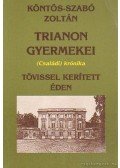 Köntös-Szabó Zoltán - Trianon gyermekei - Tövissel kerített éden