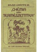 Dr. Balázs Lorántné - "Chémia vagy természettitka" - Egy nyár kalandos története