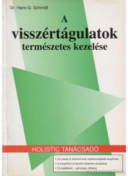 Schmidt, Hans G. - A visszértágulatok természetes kezelése Schmidt, Hans G. - A visszértágulatok természetes kezelése, Budapest 1997 antikvár könyv