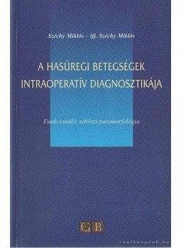 Széchy Miklós- Ifj. Széchy Miklós - A hasüregi betegségek intraoperatív diagnosztikája, Budapest 0 antikvár könyv