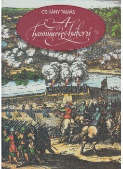 Csikány Tamás - A harmincéves háború Csikány Tamás - A harmincéves háború, Budapest 2005 antikvár könyv