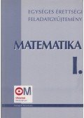 Hortobágyi István- Marosvári Péter- Pálmay Lóránt- Pósfai Péter- Siposs András- Vancsó Ödön - Matematika I. - Egységes érettségi feladatgyűjtemény