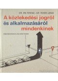 Irk Ferenc dr.-Fehér Lenke dr. - A közlekedés jogról és alkalmazásáról mindenkinek
