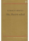 Károlyi Mihály - Hit, illúziók nélkül