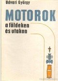 Udvari György - Motorok a földeken és utakon