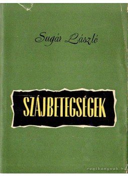 Sugár László - Szájbetegségek Sugár László - Szájbetegségek, Budapest 1959 antikvár könyv
