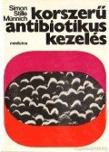Prof. dr. Claus Simon-Prof. Dr. Wolfgang Stille- Dr. Münnich Dénes - Korszerű antibiotikus kezelés