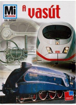 Lévai Júlia (szerk.) - A vasút Lévai Júlia (szerk.) - A vasút, Budapest 2008 antikvár könyv