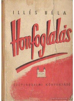 Illés Béla - Honfoglalás Illés Béla - Honfoglalás, Budapest 1954 antikvár könyv