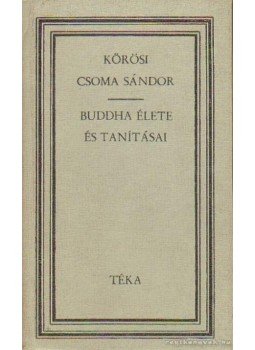 Kőrösi Csoma Sándor - Buddha élete és tanításai Kőrösi Csoma Sándor - Buddha élete és tanításai, Bukarest 1972 antikvár könyv