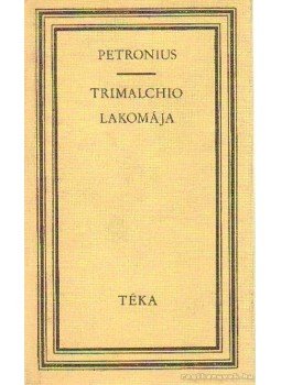 Petronius - Trimalchio lakomája Petronius - Trimalchio lakomája, Bukarest 1970 antikvár könyv
