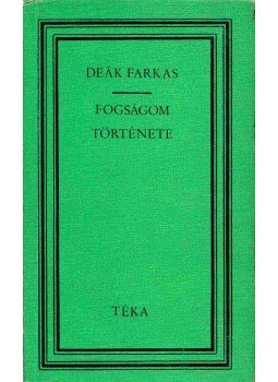 Deák Farkas - Fogságom története Deák Farkas - Fogságom története, Bukarest 1972 antikvár könyv