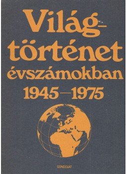 Ormos Mária - Világtörténet évszámokban 3. Ormos Mária - Világtörténet évszámokban 3., Budapest 1988 antikvár könyv