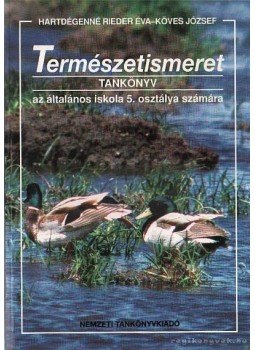 Köves József, Hartdégenné Rieder Éva - Természetismeret tankönyv az általános iskola 5. osztálya számára Köves József, Hartdégenné Rieder Éva - Természetismeret tankönyv az általános iskola 5. osztálya számára, Budapest 1976 antikvár könyv