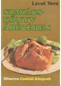 Lévai Vera - Szakácskönyv ábécében