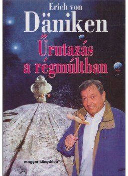 Erich von Däniken - Űrutazás a régmúltban Erich von Däniken - Űrutazás a régmúltban, Budapest 1996 antikvár könyv