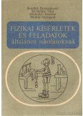 Halász Tibor,Bonifert Domonkosné dr.,Molnár Györgyné,Miskolczi Józsefné - Fizikai kísérletek és feladatok általános iskolásoknak