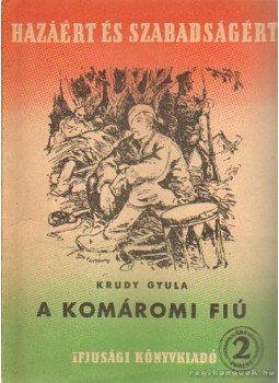 Krúdy Gyula - A komáromi fiú Krúdy Gyula - A komáromi fiú, Budapest 1951 antikvár könyv