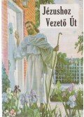 E.G. White - Jézushoz vezető út