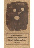 Derera Mihály - Szárnyas istenkék, földi bálványkák