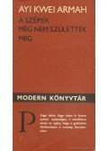 Armah, Ayi Kwei - A szépek még nem születtek meg