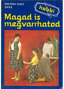 Soltész Nagy Anna - Magad is megvarrhatod Soltész Nagy Anna - Magad is megvarrhatod, Budapest 1985 antikvár könyv