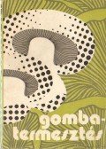 Balázs Sándor - Gombatermesztés