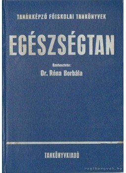 Róna Borbála - Egészségtan Róna Borbála - Egészségtan, Budapest 1972 antikvár könyv