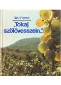 Taar Ferenc - Tokaj szőlővesszein