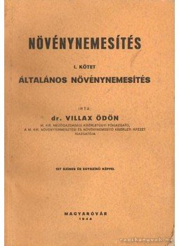 Villax Ödön - Növénynemesítés I. kötet Villax Ödön - Növénynemesítés I. kötet, Magyaróvár 1944 antikvár könyv