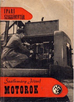 Szathmáry József - Motorok Szathmáry József - Motorok, Budapest 1961 antikvár könyv