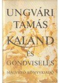 Ungvári Tamás - Kaland és gondviselés