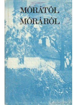 Megyer Szabolcs - Mórától Móráról Megyer Szabolcs - Mórától Móráról, Budapest 1979 antikvár könyv