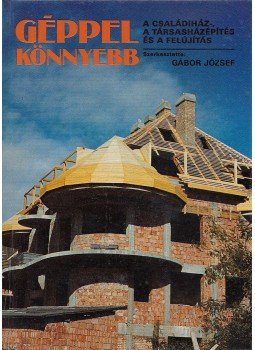 József Gábor - Géppel könnyebb József Gábor - Géppel könnyebb, Budapest 1987 antikvár könyv