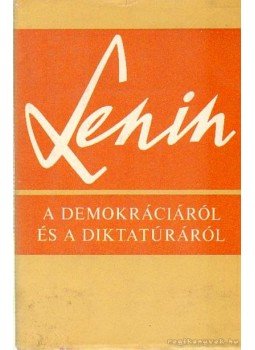 Lenin, Vlagyimir Iljics - A demokráciáról és a diktatúráról Lenin, Vlagyimir Iljics - A demokráciáról és a diktatúráról, Budapest 1978 antikvár könyv