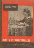 Dr. Tarján Róbert,Dr. Fekete László - Helyes gyermektáplálás és napközi étkeztetés