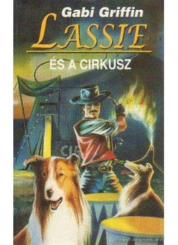 Griffin, Gabi - Lassie és a cirkusz Griffin, Gabi - Lassie és a cirkusz, Budapest 1997 antikvár könyv