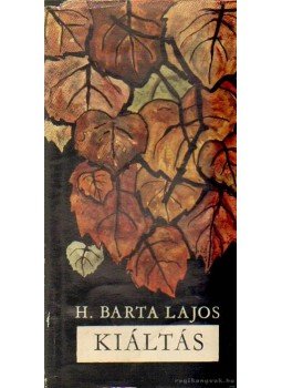H. Barta Lajos - Kiáltás H. Barta Lajos - Kiáltás, Budapest 1967 antikvár könyv