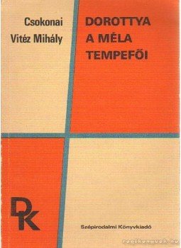 Csokonai Vitéz Mihály - Dorottya / A méla tempefői Csokonai Vitéz Mihály - Dorottya / A méla tempefői, Budapest 1975 antikvár könyv