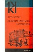 Tóth István - Huszonhárom év Kanadában