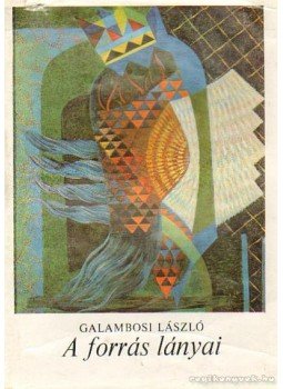 Galambosi László - A forrás lányai Galambosi László - A forrás lányai, Budapest 1976 antikvár könyv