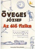 Öveges József - Az élő fizika