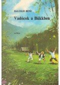Balogh Béni - Vadócok a Bükkben