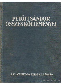 Petőfi Sándor - Petőfi Sándor összes költeményei Petőfi Sándor - Petőfi Sándor összes költeményei, Budapest 0 antikvár könyv