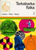 Lukács Ernőné,Tarján Rezsőné,Péter Ágnes - Tarkabarka fizika