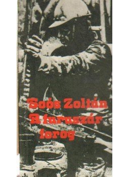 Soós Zoltán - A furuszár forog Soós Zoltán - A furuszár forog, Budapest 1987 antikvár könyv