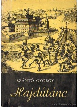 Szántó György - Hajdútánc Szántó György - Hajdútánc, Budapest 1969 antikvár könyv