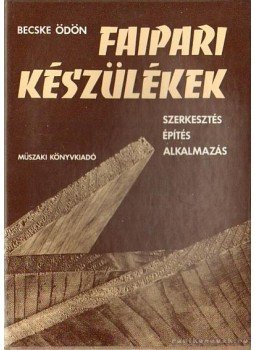 Becske Ödön - Faipari készülékek Becske Ödön - Faipari készülékek, Budapest 1980 antikvár könyv